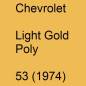 Preview: Chevrolet, Light Gold Poly, 53 (1974).